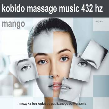 KOBIDO – MANGO 432 HZ MUZYKA DO MASAŻU